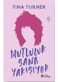 Mutluluk Sana Yakışıyor Tına Turner Doğan Novus