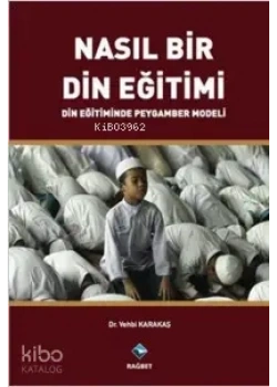 Nasıl Bir Din Eğitimi ? Rağbet