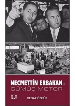 Necmettin Erbakan Gümüş Motor -Sedat Özgür