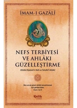 Nefs Terbiyesi Ve Ahlakı Güzelleştirme İmamı Gazali Çelik