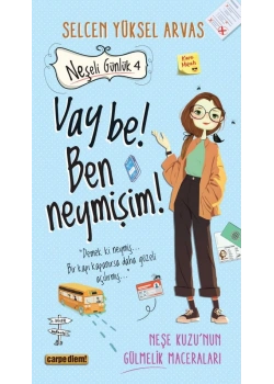 Neşeli Günlük 4 Vay be Ben Neymişim Selcen Yüksel Carpe dıem