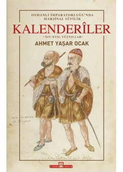 Osmanlı İmparatorluğunda Marjinal Sûfilik Kalenderîler Ahmet Yaşar Ocak Timaş