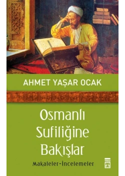 Osmanlı Sufiliğine Bakışlar - Timaş