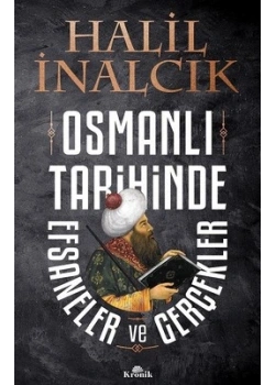 Osmanlı Tarihinde Efsaneler Ve Gerçekler Halil İnalcık Kronik