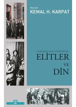 Osmanlıdan Günümüze Elitler Ve Din - Kemal H. Karpat-Timaş
