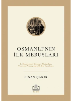Osmanlının İlk Mebusları Sinan Çakır Timaş