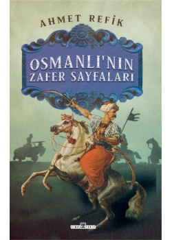 Osmanlının Zafer Sayfaları Ahmet Refik Timaş