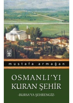 Osmanlıyı Kuran Şehir.Bursaya Şehrengiz