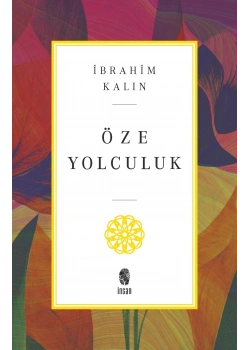 Öze Yolculuk İbrahim Kalın İnsan Yayın