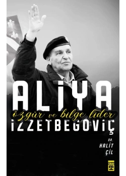 Özgür Ve Bilge Lider Aliya İzzetbegoviç Halit Çil Timaş