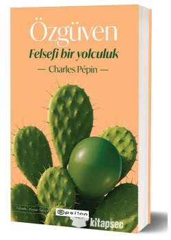ÖZGÜVEN FELSEFİ BİR YOLCULUK CHARLES PEPİN EPSİLON