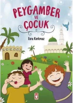 Peygamber Ve Çocuk. Esra Korkmaz Timaş