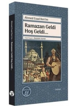RAMAZAN GELDİ HOŞ GELDİ AHMER ESAD BÜYÜYENAY