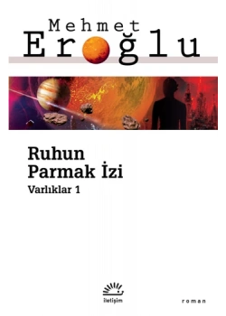 Ruhun Parmak İzi Varlıklar 1 Mehmet Eroğlu İletişim