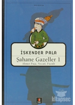 ŞAHANE GAZELLER 1 (AHMET PAŞA-NECATİ-FUZULİ) - KAPI