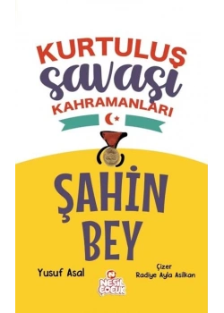 Şahin Bey Kurtuluş Savaşı Kahramanları Yusul Asal Nesil Çocuk
