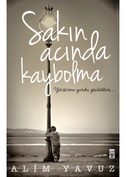 Sakın Acında Kaybolma Alim Yavuz Timaş