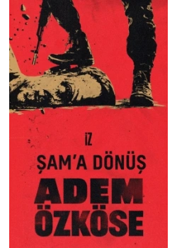 Şama Dönüş Adem Özköse İz Yayıncılık