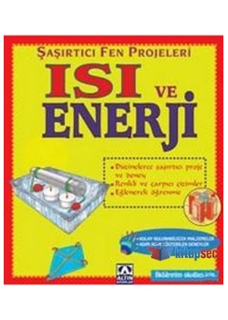 ŞAŞIRTICI FEN DENEYLERİ - ISI VE ENERJİ - ALTIN KİTAPLAR
