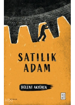 Satılık Adam Bülent Akyürek Ketebe