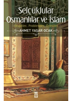 Selçuklular Osmanlılar Ve İslam Ahmet Yaşar Ocak Timaş