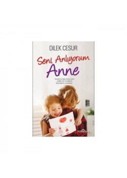 Seni Anlıyorum Anne Dilek Cesur Yediveren