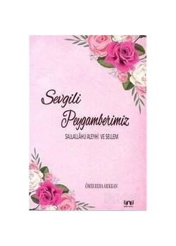 SEVGİLİ PEYGAMBERİMİZ A.S. ÖMER REHA ARIKKAN BERA KİTAP