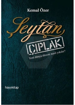 Şeytan Çıplak Yeni Dünya Düzeni Nasıl Yıkılır ? Kemal Özer Hayy