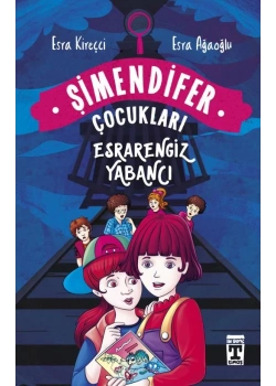 Şimendifer Çocukları Esrarengiz Yabancı Esra Kireççi Genç Timaş
