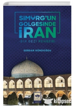 SİMURGUN GÖLGESİNDE İRAN BİR GEZİ REHBERİ ÖTÜKEN
