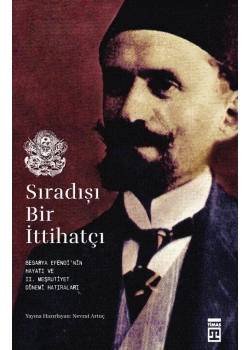 Sıradışı Bir İttihatçı Besarya Efendinin Hayatı Timaş