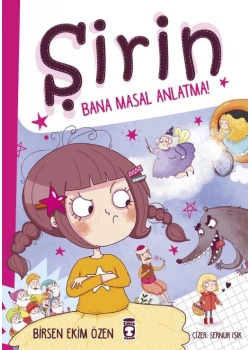 Şirin Bana Masal Anlatmazsam Çatlarım 6 B.Ekim Özen Timaş Çocuk