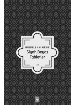 Siyah Beyaz Tabletler. Nurullah Genç Timaş