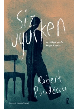 Siz Uyurken Ve Mösyö Ya da Doğu Rüyası Robert Pouderou İz Yayıncılık
