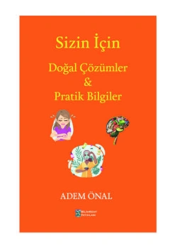 Sizin İçin Doğal Çözümler Pratik Bilgiler Adem Önal Bilimkent Yayınları