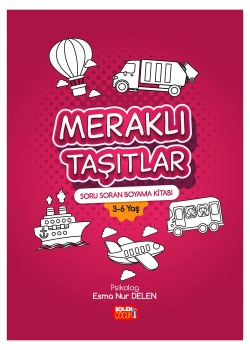 Soru Soran Boyama Kitabı Meraklı Taşıtlar 3-6 Yaş Psikolog E.Delen Şölen Çocuk