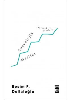 Sosyolojik Marifet Perspektif Yazıları Besim Dellaoğlu Timaş