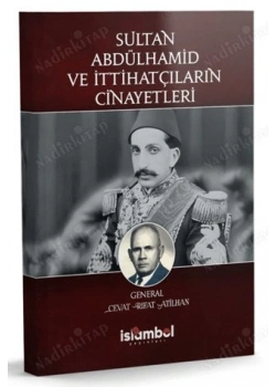 Sultan Abdülhamid Ve İttihatçıların Cinayetleri Cevat Rıfat Atilhan İslambol