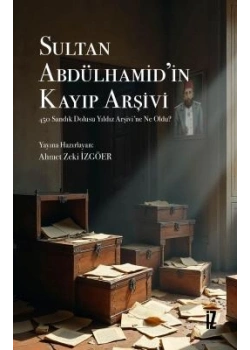 Sultan Abdülhamidin Kayıp Arşivi İz Yayıncılık