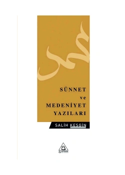 Sünnet Ve Medeniyet Yazıları Salih Kesgin Üniversite Yayınları
