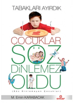 Tabakları Ayırdık Çocuklar Söz Dinlemez Oldu Ensar