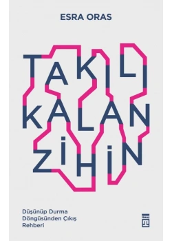 Takılı Kalan Zihin Esra Oras Timaş