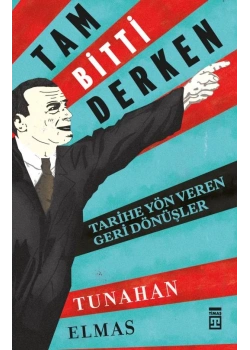 Tam Bitti Derken Tarihe Yön Veren Geri Dönüşler Timaş