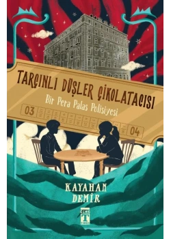 Tarçınlı Düşler Çikolatacısı Bir Pera Palas Polisiyesi Kayahan Demir Genç Timaş