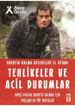 Tehlikeler Ve Acil Durumlar Bear Grylls Timaş