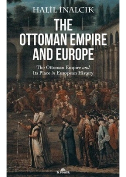 The Ottoman Empıre And Europe Halil İnalcık