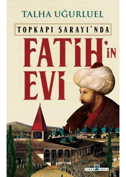 Topkapı Sarayında Fatihin Evi Talha Uğurluel Timaş