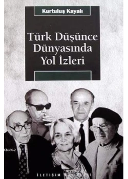 Türk Düşünce Dünyasında Yol İzleri / K.Kayalı İletişim Yay.
