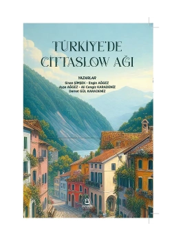 Türkiyede Cittaslow Ağı S.Şimşek E.Ağgez A.Ağgez A.C.Karadeniz D.G.Karadeniz Üniversite Yayınları