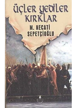 Üçler Yediler Kırklar -M.N.Sepetçioğlu - İrfan